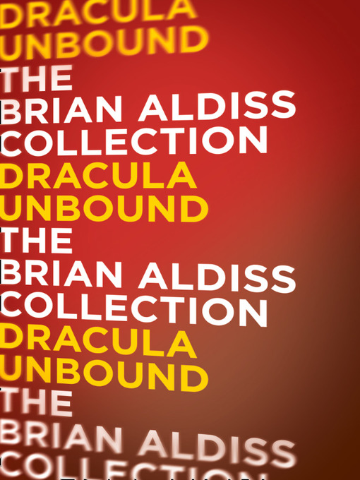 Title details for Dracula Unbound (The Monster Trilogy) by Brian Aldiss - Available